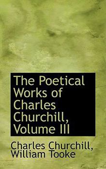 Paperback The Poetical Works of Charles Churchill, Volume III Book