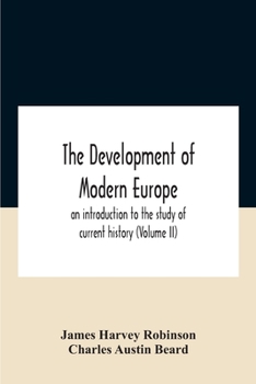 Paperback The Development Of Modern Europe; An Introduction To The Study Of Current History (Volume Ii) Book