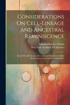 Paperback Considerations On Cell-Lineage and Ancestral Reminiscence: Based On a Re-Examination of Some Points in the Early Development of Annelids and Polyclade Book