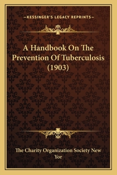 Paperback A Handbook On The Prevention Of Tuberculosis (1903) Book