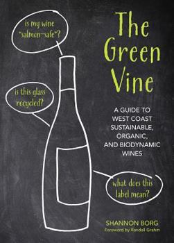 Paperback The Green Vine: A Guide to West Coast Sustainable, Organic, and Biodynamic Wineries Book