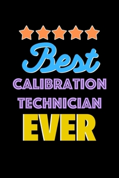 Paperback Best Calibration Technician Evers Notebook - Calibration Technician Funny Gift: Lined Notebook / Journal Gift, 120 Pages, 6x9, Soft Cover, Matte Finis Book