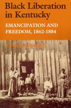 Paperback Black Liberation in Kentucky: Emancipation and Freedom, 1862-1884 Book