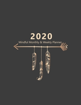 Paperback 2020 Mindful Monthly Weekly Planner: Accomplish your goals. Incl. Gratitude journal section, Habit, Mood and Water intake trackers. Personal and caree Book