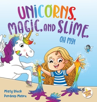 Hardcover Unicorns, Magic, and Slime, Oh My! Book