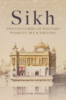 Hardcover Sikh: Two Centuries of Western Women's Art & Writing Book