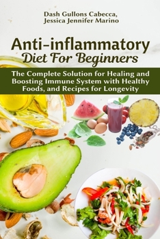 Paperback Anti-inflammatory Diet for Beginners: The Complete Solution for Healing and Boosting Immune System with Healthy Foods, and Recipes for Longevity Book