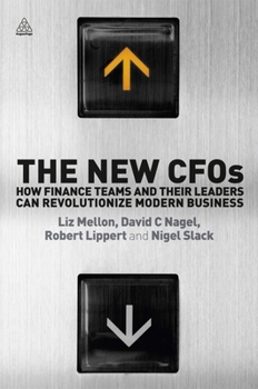 Paperback The New Cfos: How Financial Teams and Their Leaders Can Revolutionize Modern Business Book