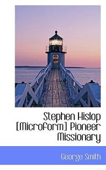 Paperback Stephen Hislop [Microform] Pioneer Missionary Book