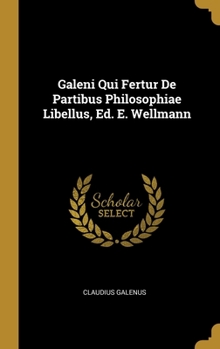 Hardcover Galeni Qui Fertur De Partibus Philosophiae Libellus, Ed. E. Wellmann [French] Book