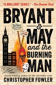 Bryant & May and the Burning Man - Book #12 of the Bryant & May: Peculiar Crimes Unit