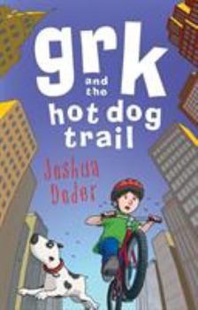 Grk and the Hot Dog Trail (The Grk Books) - Book #3 of the Grk