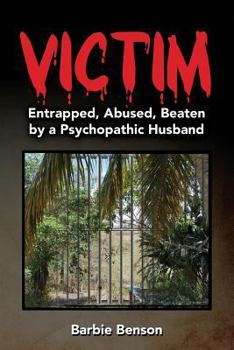 Paperback Victim: Entrapped, Abused, Beaten by a Psychopathic Book