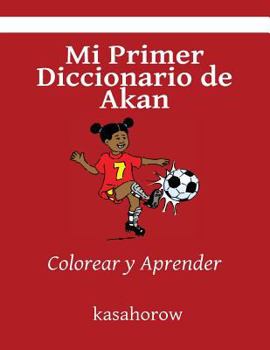 Paperback Mi Primer Diccionario Akan: Colorear y Aprender [Spanish] Book