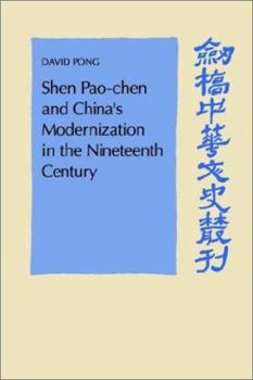 Shen Pao-chen and China's Modernization in the Nineteenth Century - Book  of the Cambridge Studies in Chinese History, Literature and Institutions