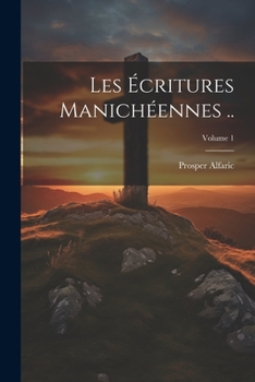 Paperback Les écritures manichéennes ..; Volume 1 [French] Book