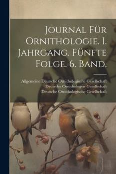 Paperback Journal für Ornithologie. I. Jahrgang. Fünfte Folge. 6. Band. [German] Book