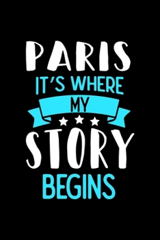 Paperback Paris It's Where My Story Begins: Paris Dot Grid 6x9 Dotted Bullet Journal and Notebook 120 Pages Book