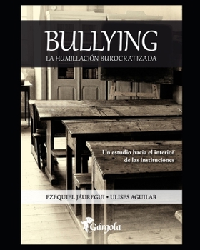 Paperback Bullying: La humillación burocratizada [Spanish] Book