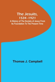 Paperback The Jesuits, 1534-1921; A History of the Society of Jesus from Its Foundation to the Present Time Book