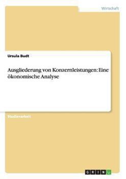 Paperback Ausgliederung von Konzernleistungen: Eine ökonomische Analyse [German] Book