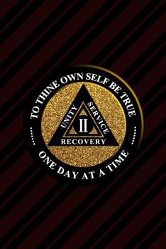 Unity Service Recovery. To Thine Own Self Be True 2: 6x9 Blank Lined Matte Paperback College-Ruled Notebook Journal 120 Pages (60 Sheets) Friends Of Bill. One Day At A Time