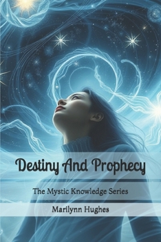 Paperback Destiny And Prophecy: The Mystic Knowledge Series Book