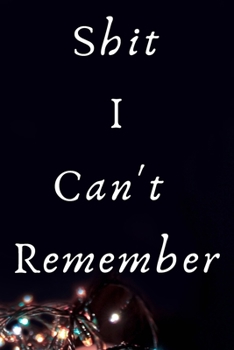 Shit I Can't Remember: Password Tracker Wide 6x9" 120 pages