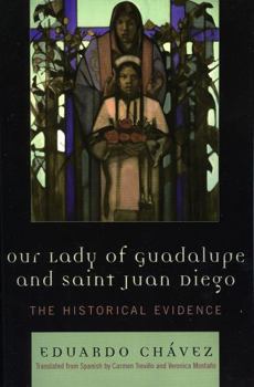 Paperback Our Lady of Guadalupe and Saint Juan Diego: The Historical Evidence Book