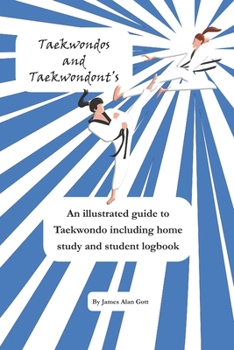 Paperback Taekwondos and Taekwondont's: Taekwondo - A handy, illustrated guide. Book