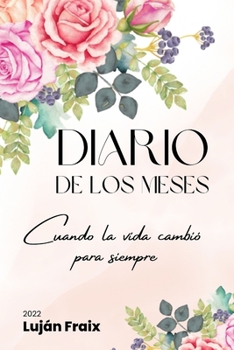 Paperback Diario de los meses: Cuando la vida cambió para siempre [Spanish] Book