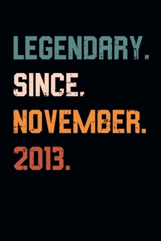 Blank Lined Journal, Notebook, Diary, Planner - Legendary Since November 2013 - 6th Birthday Gift For 6 Years Old Boys and Girls born in November: ... Diary, 110 page, Lined, 6x9 (15.2 x 22.9 cm)