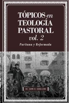 Paperback Topicos en Teologia Pastoral - Vol 2: Puritana y Reformada [Spanish] Book
