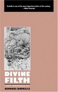 Paperback Divine Filth: Lost Writings by Georges Bataille (Creation Modern Classics) Book