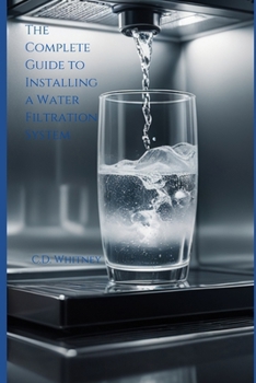 The Complete Guide to Installing a Water Filtration System (Complete Home Upgrade Series)