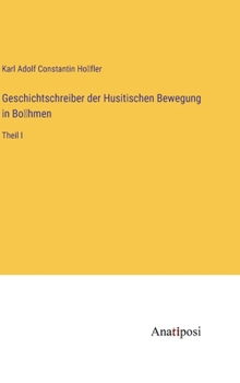 Hardcover Geschichtschreiber der Husitischen Bewegung in Bo&#776;hmen: Theil I [German] Book
