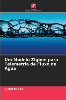 Paperback Um Modelo Zigbee para Telemetria de Fluxo de Água [Portuguese] Book