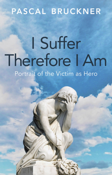 Hardcover I Suffer Therefore I Am: Portrait of the Victim as Hero Book