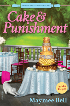 Cake and Punishment: A Southern Cake Baker Mystery - Book #1 of the A Southern Cake Baker Mystery