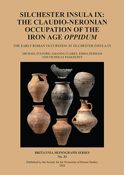 Paperback Silchester Insula IX: The Claudio-Neronian Occupation of the Iron Age Oppidum: The Early Roman Occupation at Silchester Insula IX Book