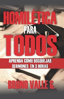 Paperback Homil?tica Para Todos: Aprenda c?mo bosquejar sermones en 3 horas [Spanish] Book