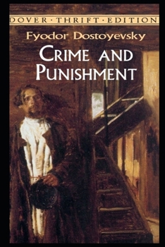 Crime and Punishment By Fyodor Mikhailovich Dostoyevsky (Psychological Fiction) "Complete Unabridged & Annotated Volume"