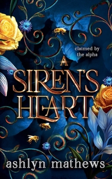 Paperback A Siren's Heart: Claimed by the Alpha Book