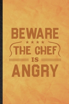 Beware This Chef Is Angry: Funny Blank Lined Grill Bakery Cook Chef Notebook/ Journal, Graduation Appreciation Gratitude Thank You Souvenir Gag Gift, Modern Cute Graphic 110 Pages