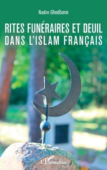 Paperback Rites funéraires et deuil dans l'islam français [French] Book