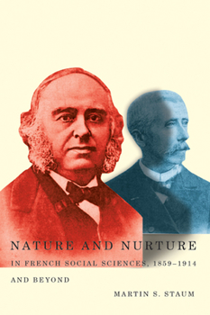 Hardcover Nature and Nurture in French Social Sciences, 1859-1914 and Beyond Book