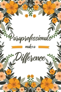 Paperback Paraprofessionals Make A Difference: 6x9" Dot Bullet Floral Notebook/Journal Appreciation Gift Idea For Paraprofessionals Book
