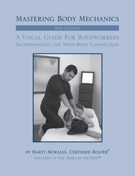 Paperback Mastering Body Mechanics - 2nd Edition: Incorporating the Mind Body Connection Book