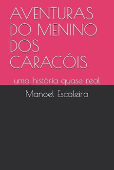 Paperback Aventuras Do Menino DOS Caracóis: uma história quase real [Portuguese] Book