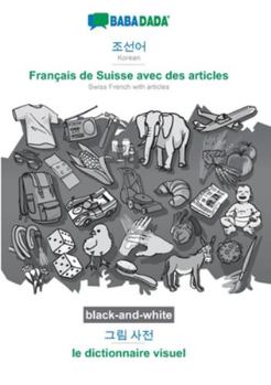 Paperback Korean (in Hangul script) - Français de Suisse avec des articles, visual dictionary, BW: BABADADA Korean (in Hangul script) - Swiss French with articl [Korean] Book